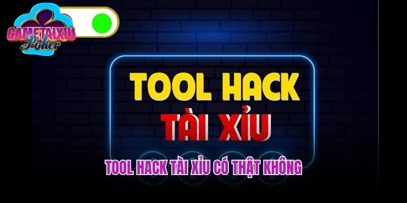 Sự Thật Đằng Sau Câu Hỏi Tool Hack Tài Xỉu Có Thật Không?