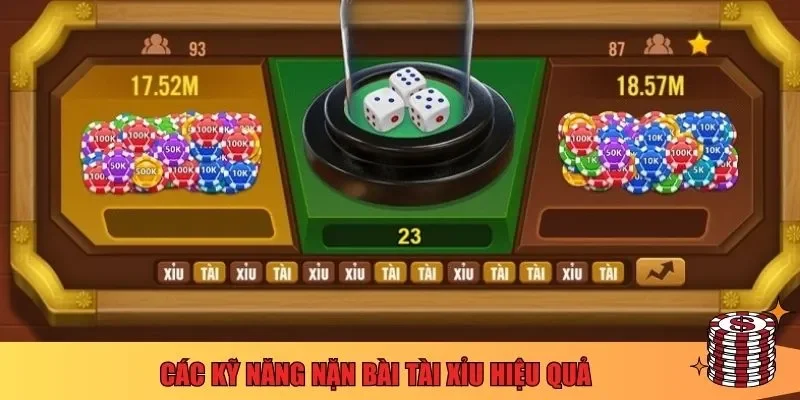Các kỹ năng nặn bài Tài xỉu hiệu quả