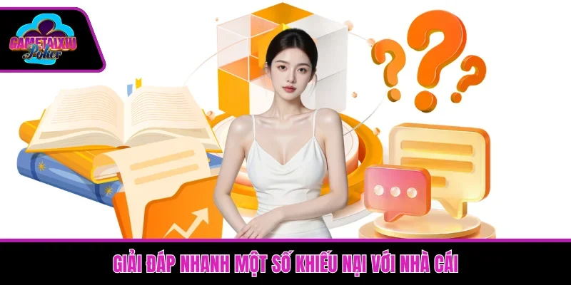 Giải đáp nhanh một số khiếu nại với nhà cái